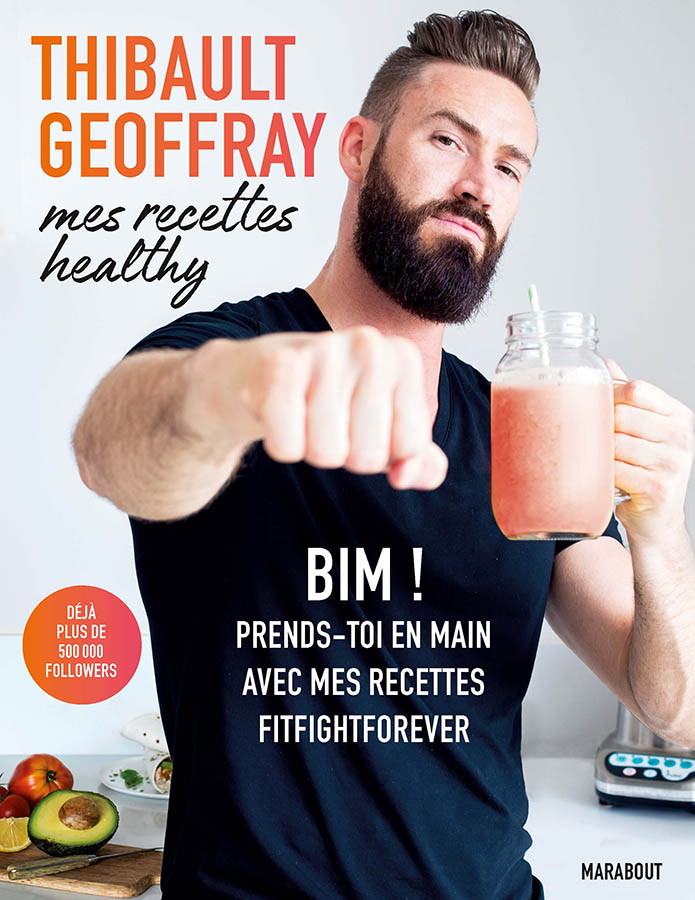 Thibault Geoffray mes recettes healthy édition Marabout
